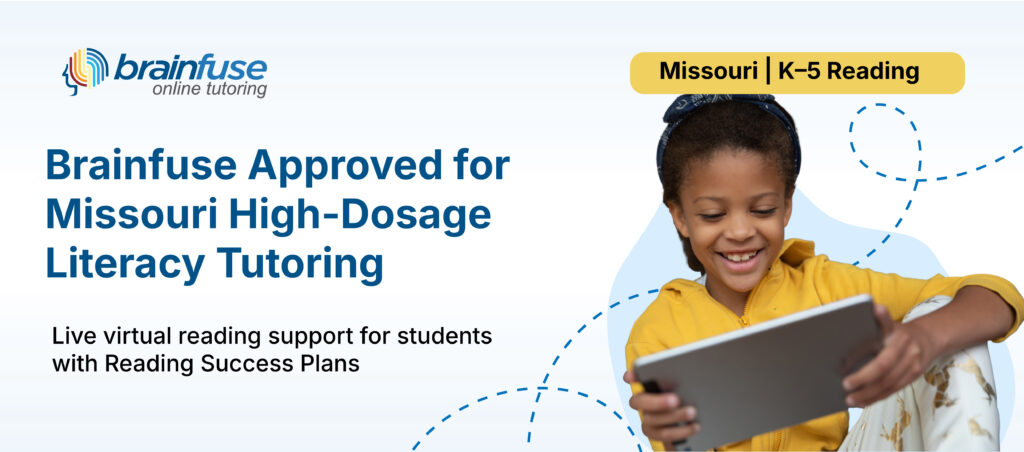 Brainfuse approved for Missouri high-dosage literacy tutoring for K–5 students with Reading Success Plans.